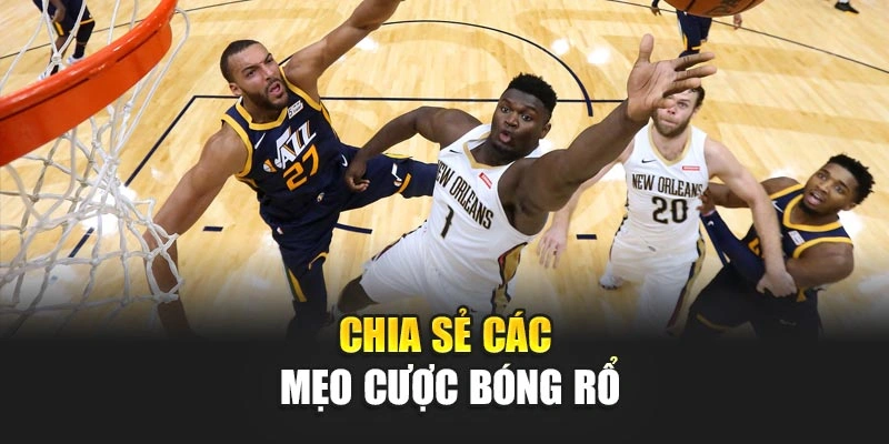 Chia sẻ các mẹo cược bóng rổ