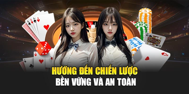 Hướng đến chiến lược bền vững và an toàn