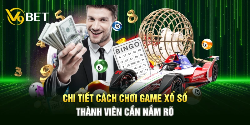 Chi tiết cách chơi game xổ số thành viên cần nắm rõ