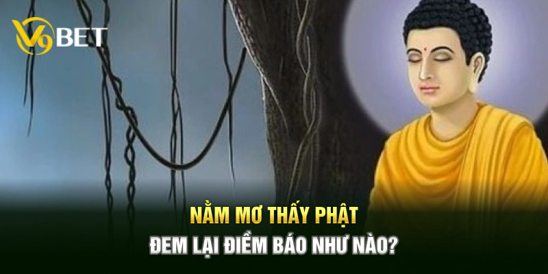 Nằm mơ thấy phật đem lại điềm báo như nào?