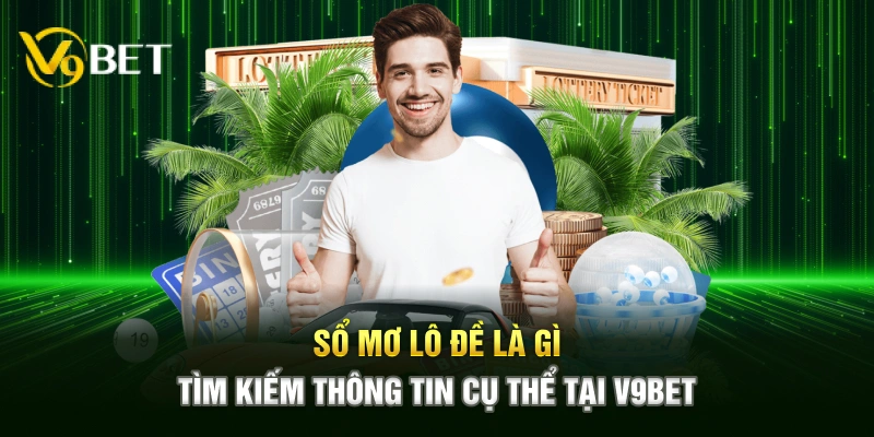Sổ Mơ Lô Đề Là Gì - Tìm Kiếm Thông Tin Cụ Thể Tại V9BET