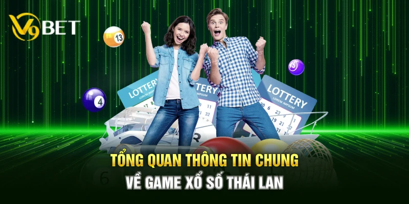 Tổng quan thông tin chung về game xổ số Thái Lan